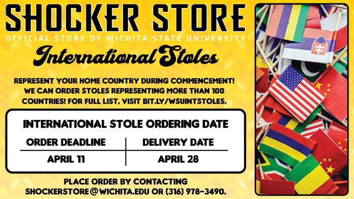 Represent your home country during commencement. We can order stoles representing more than 100 countries. Contact shockerstore@wichita.edu for details. Order deadline April 11th.